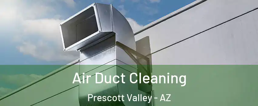  Air Duct Cleaning Prescott Valley - AZ