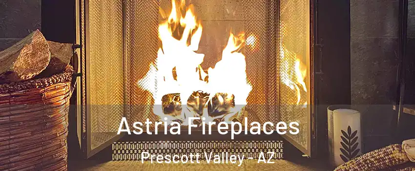  Astria Fireplaces Prescott Valley - AZ