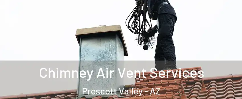  Chimney Air Vent Services Prescott Valley - AZ