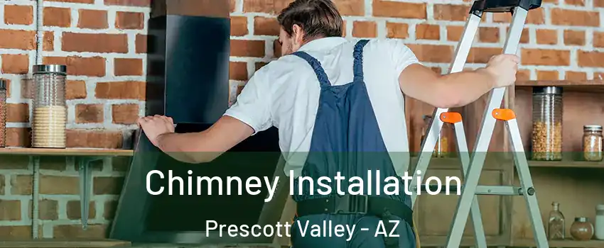  Chimney Installation Prescott Valley - AZ