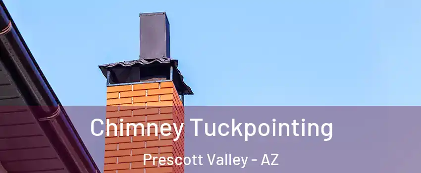  Chimney Tuckpointing Prescott Valley - AZ