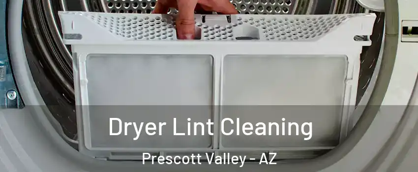  Dryer Lint Cleaning Prescott Valley - AZ