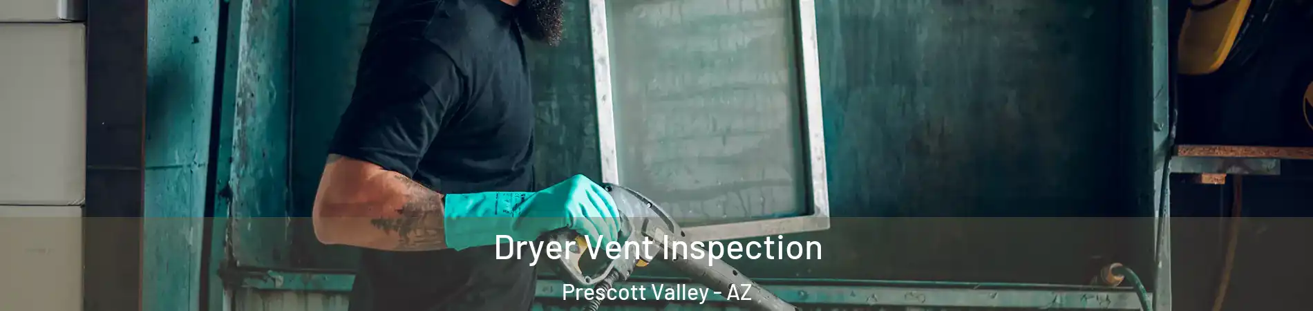  Dryer Vent Inspection Prescott Valley - AZ