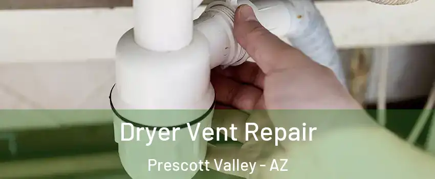  Dryer Vent Repair Prescott Valley - AZ