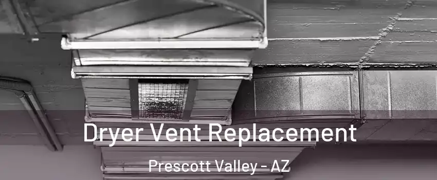  Dryer Vent Replacement Prescott Valley - AZ