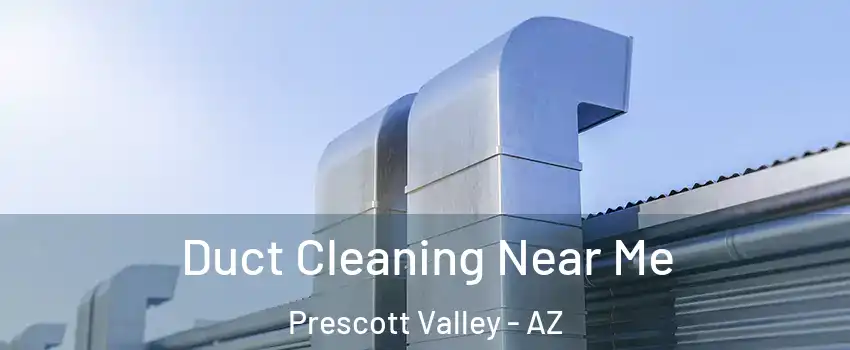  Duct Cleaning Near Me Prescott Valley - AZ