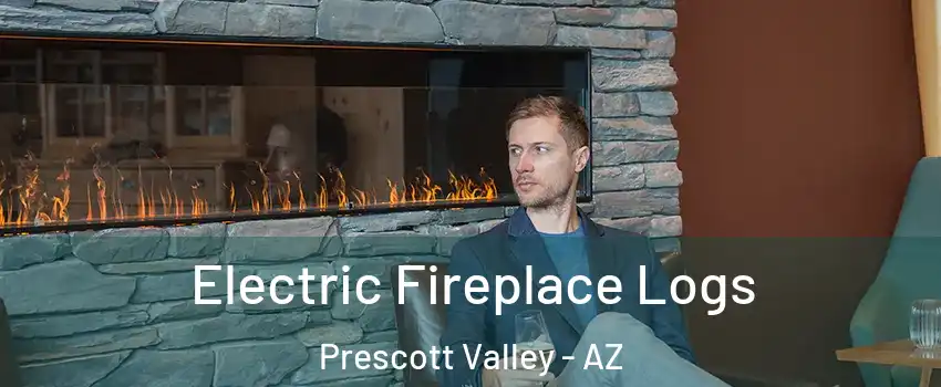 Electric Fireplace Logs Prescott Valley - AZ
