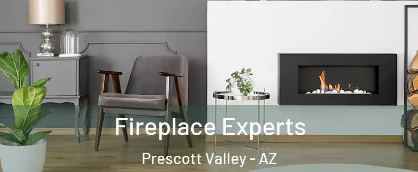  Fireplace Experts Prescott Valley - AZ