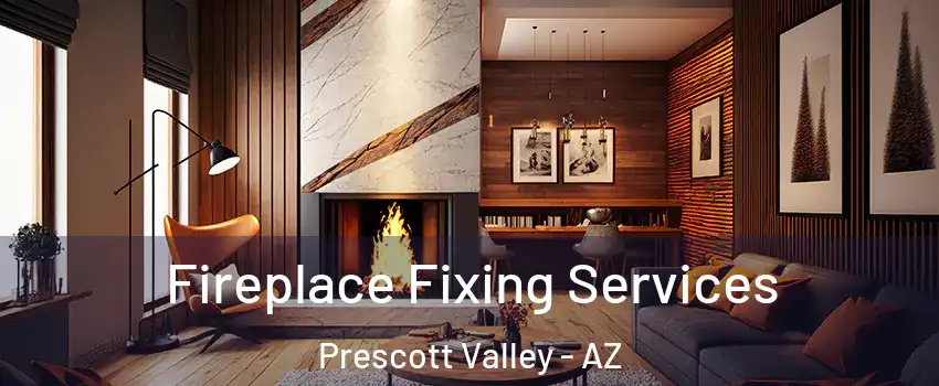  Fireplace Fixing Services Prescott Valley - AZ