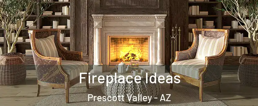  Fireplace Ideas Prescott Valley - AZ