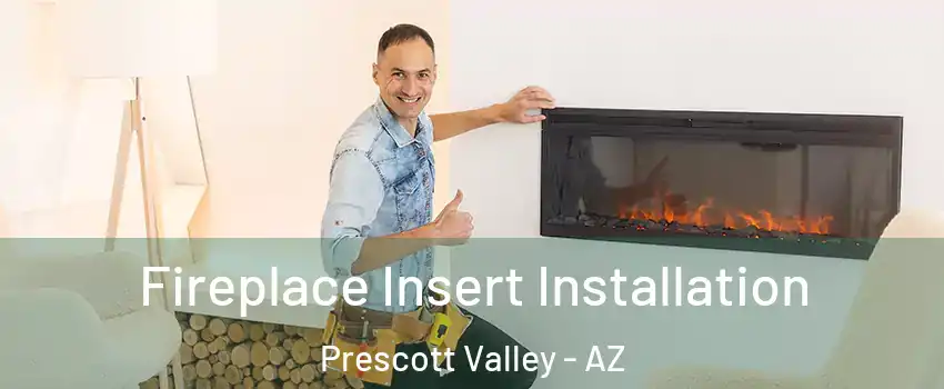  Fireplace Insert Installation Prescott Valley - AZ