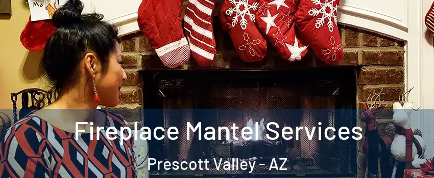  Fireplace Mantel Services Prescott Valley - AZ