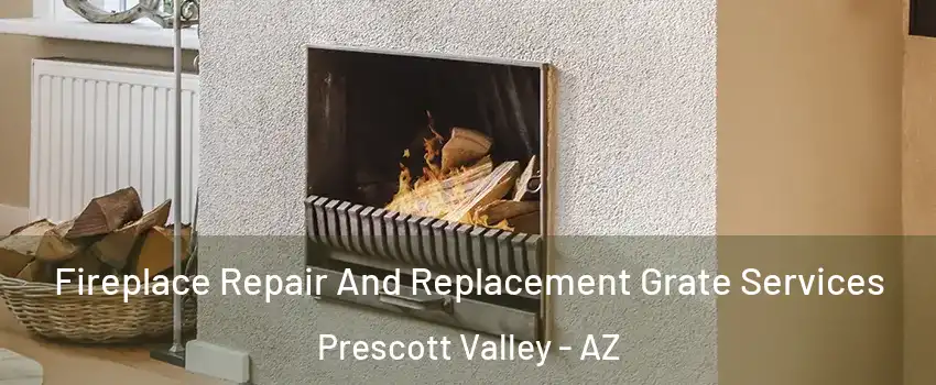  Fireplace Repair And Replacement Grate Services Prescott Valley - AZ
