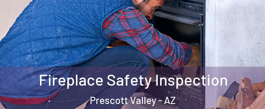  Fireplace Safety Inspection Prescott Valley - AZ