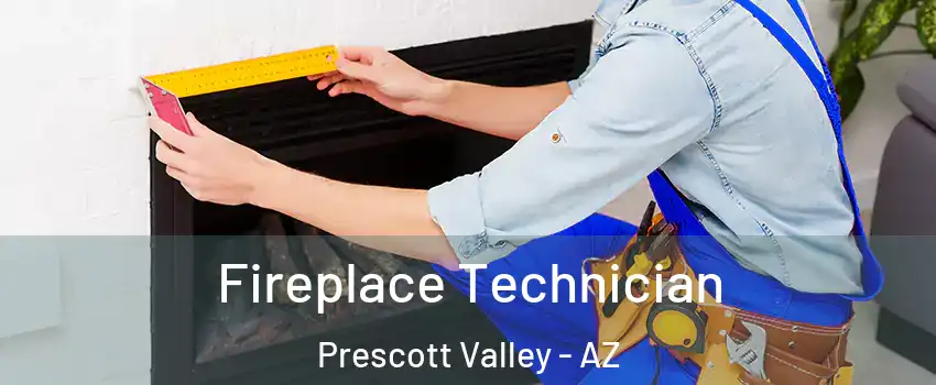 Fireplace Technician Prescott Valley - AZ