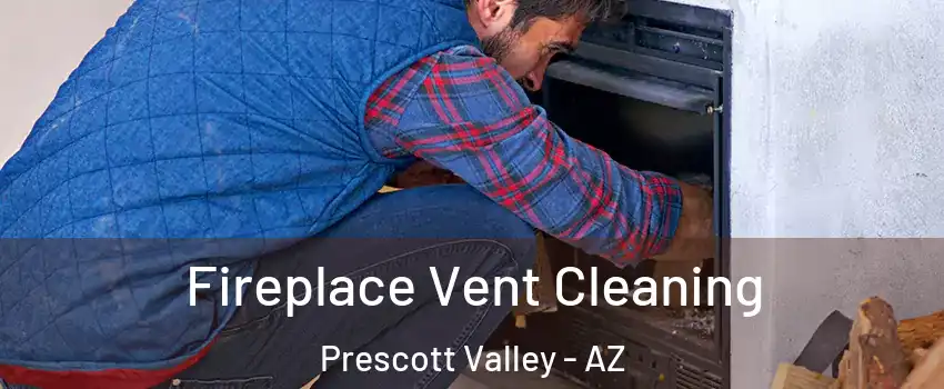  Fireplace Vent Cleaning Prescott Valley - AZ