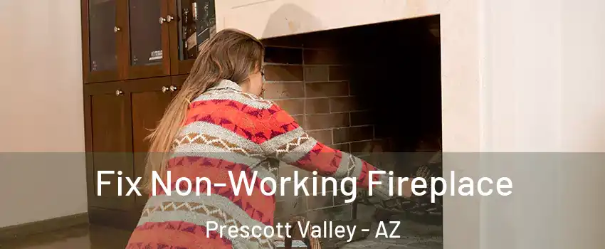  Fix Non-Working Fireplace Prescott Valley - AZ