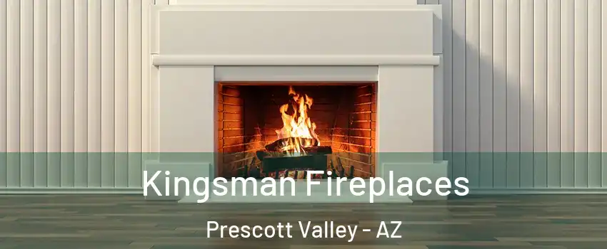  Kingsman Fireplaces Prescott Valley - AZ