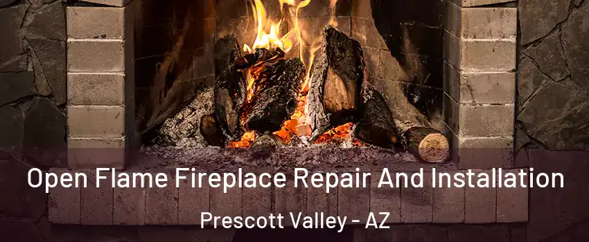  Open Flame Fireplace Repair And Installation Prescott Valley - AZ