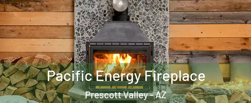  Pacific Energy Fireplace Prescott Valley - AZ