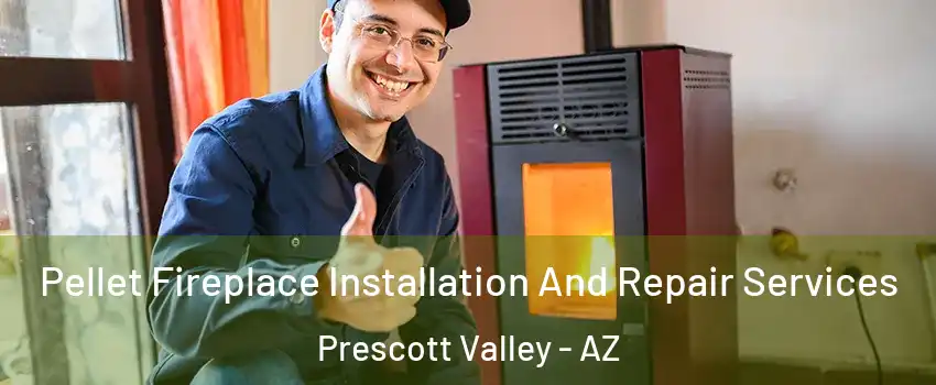  Pellet Fireplace Installation And Repair Services Prescott Valley - AZ