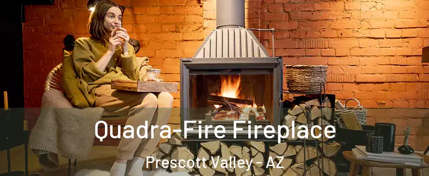  Quadra-Fire Fireplace Prescott Valley - AZ