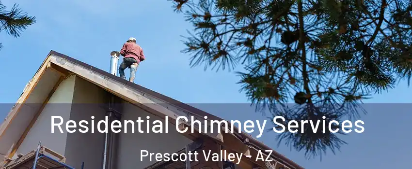  Residential Chimney Services Prescott Valley - AZ