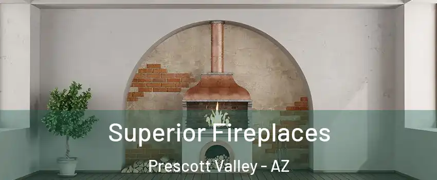  Superior Fireplaces Prescott Valley - AZ