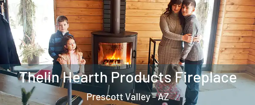  Thelin Hearth Products Fireplace Prescott Valley - AZ