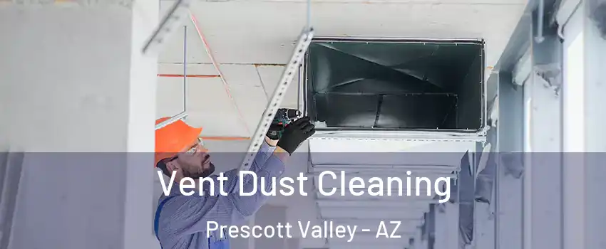 Vent Dust Cleaning Prescott Valley - AZ