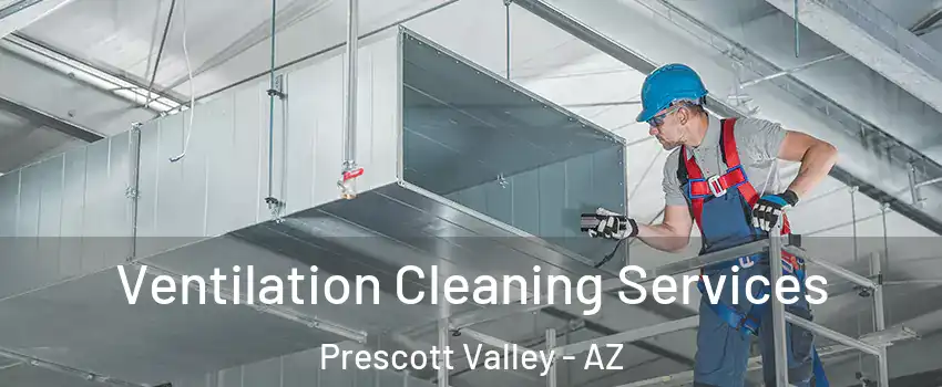  Ventilation Cleaning Services Prescott Valley - AZ