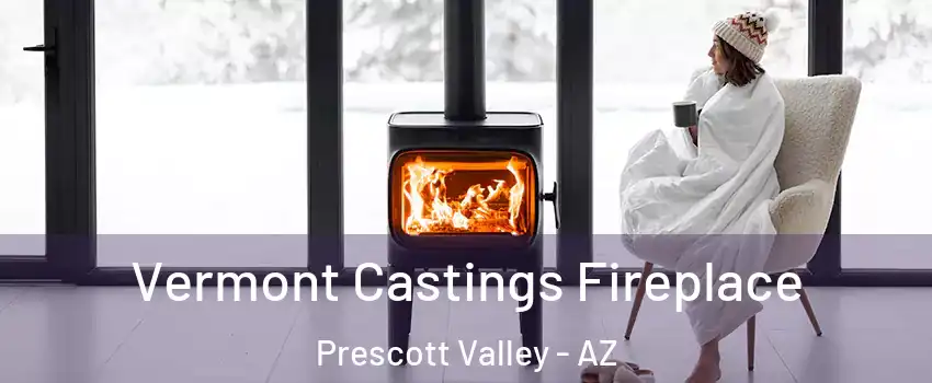  Vermont Castings Fireplace Prescott Valley - AZ